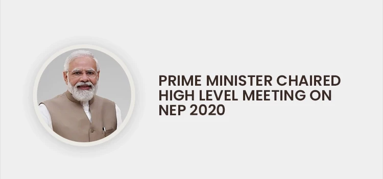 PM Modi Chaired High Level Meeting on National Education Policy (NEP)